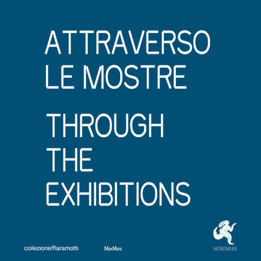 Through the exhibitions - the podcast of Collezione Maramotti and Altremuse